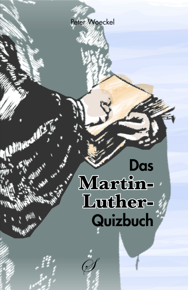 Cover: 9783937310916 | Das Martin-Luther-Quizbuch | Peter Woeckel | Taschenbuch | 88 S.