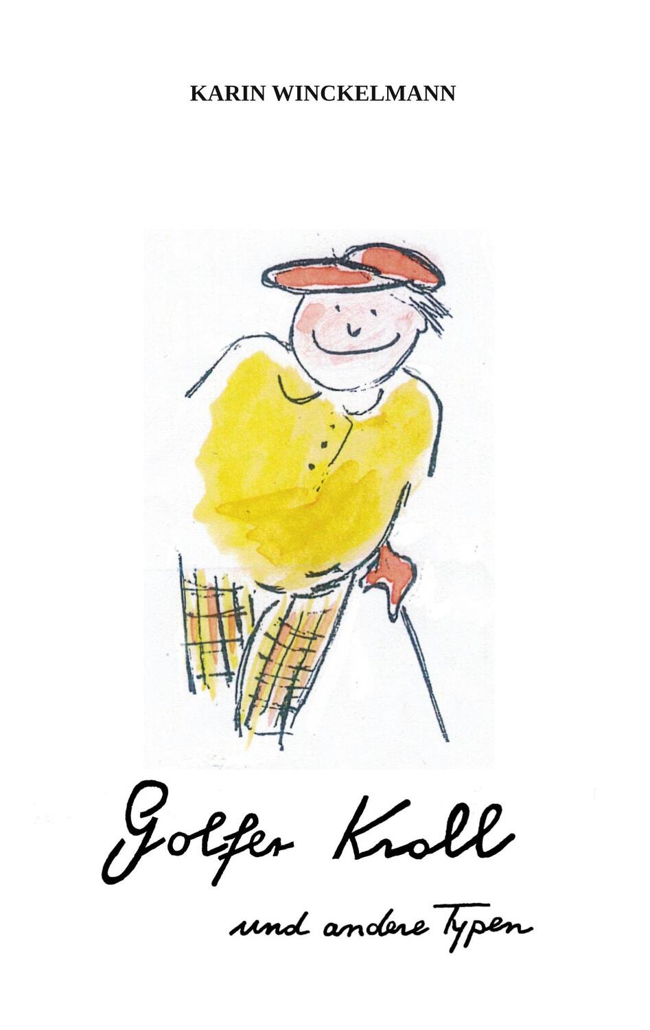 Cover: 9783755762164 | Golfer Kroll | und andere Typen | Karin Winckelmann | Taschenbuch