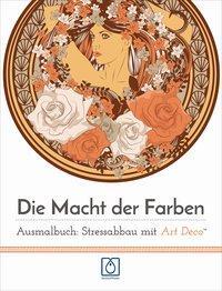 Cover: 9783939994695 | Die Macht der Farben Ausmalbuch | Stressabbau mit Art Deco | Coloring