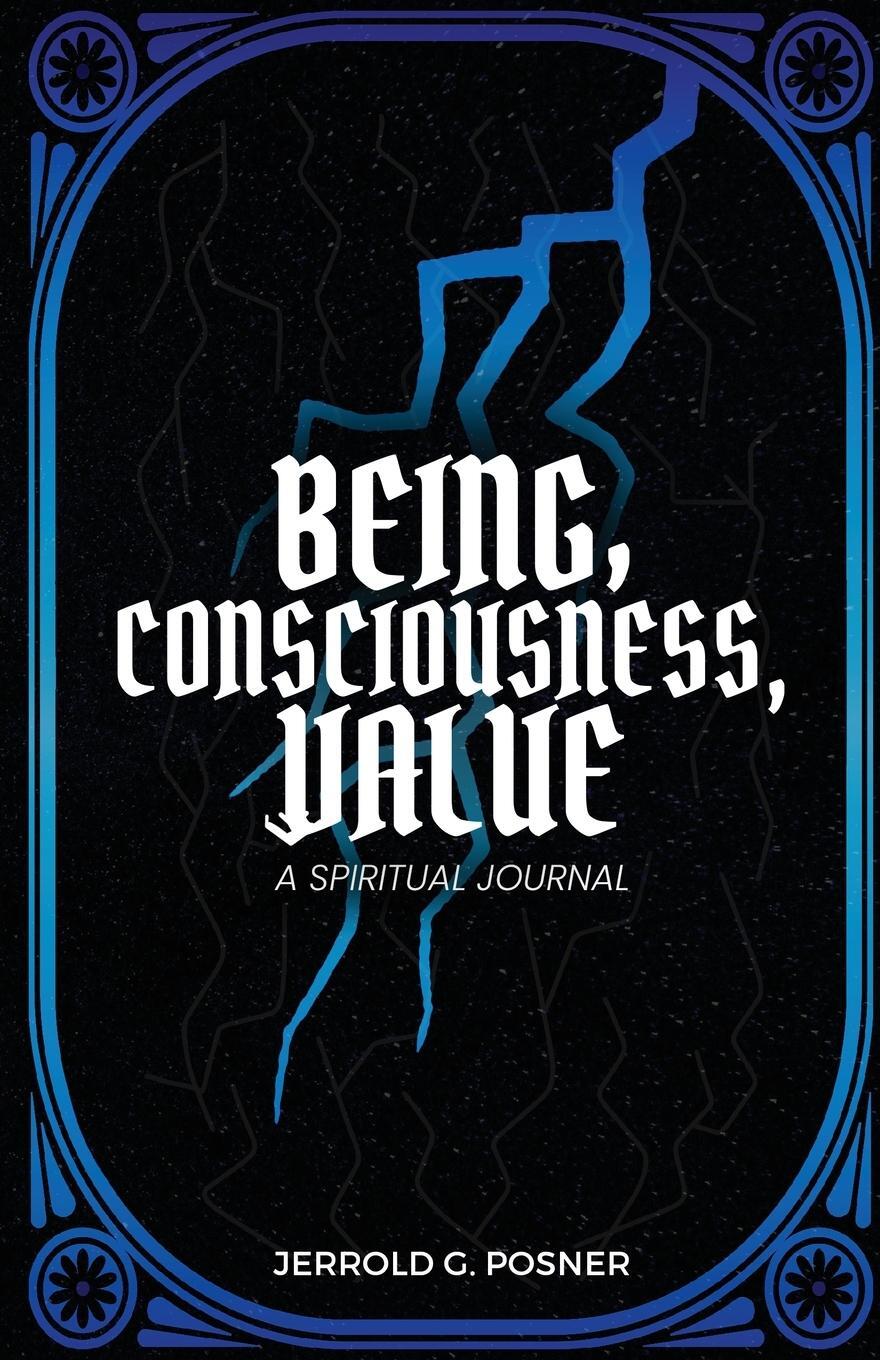 Cover: 9781917238335 | Being, Consciousness, Value | A Spiritual Journal | Jerrold G. Posner