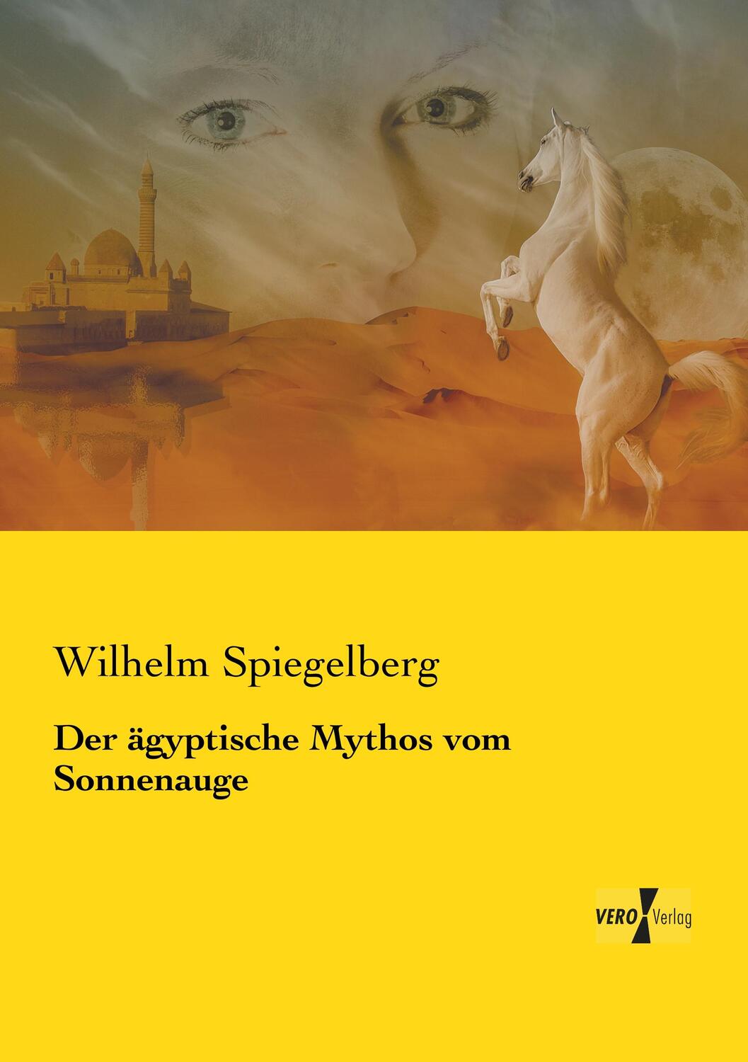 Cover: 9783737224413 | Der ägyptische Mythos vom Sonnenauge | Wilhelm Spiegelberg | Buch