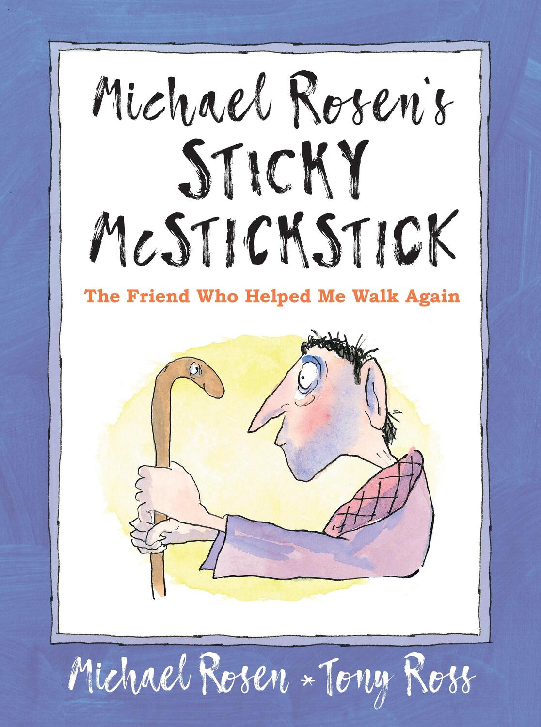 Cover: 9781529502404 | Michael Rosen's Sticky McStickstick: The Friend Who Helped Me Walk...