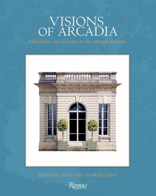 Cover: 9780847899166 | Visions of Arcadia | Pavilions and Follies of the Ancien Regime | Buch