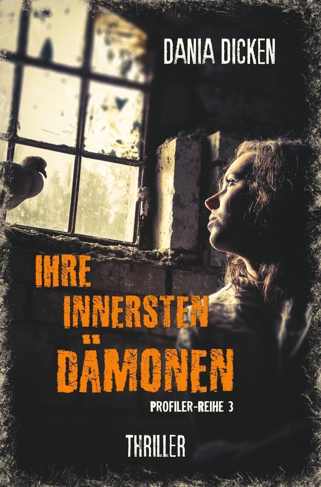Cover: 9783754699959 | Ihre innersten Dämonen | Dania Dicken | Taschenbuch | Profiler-Reihe