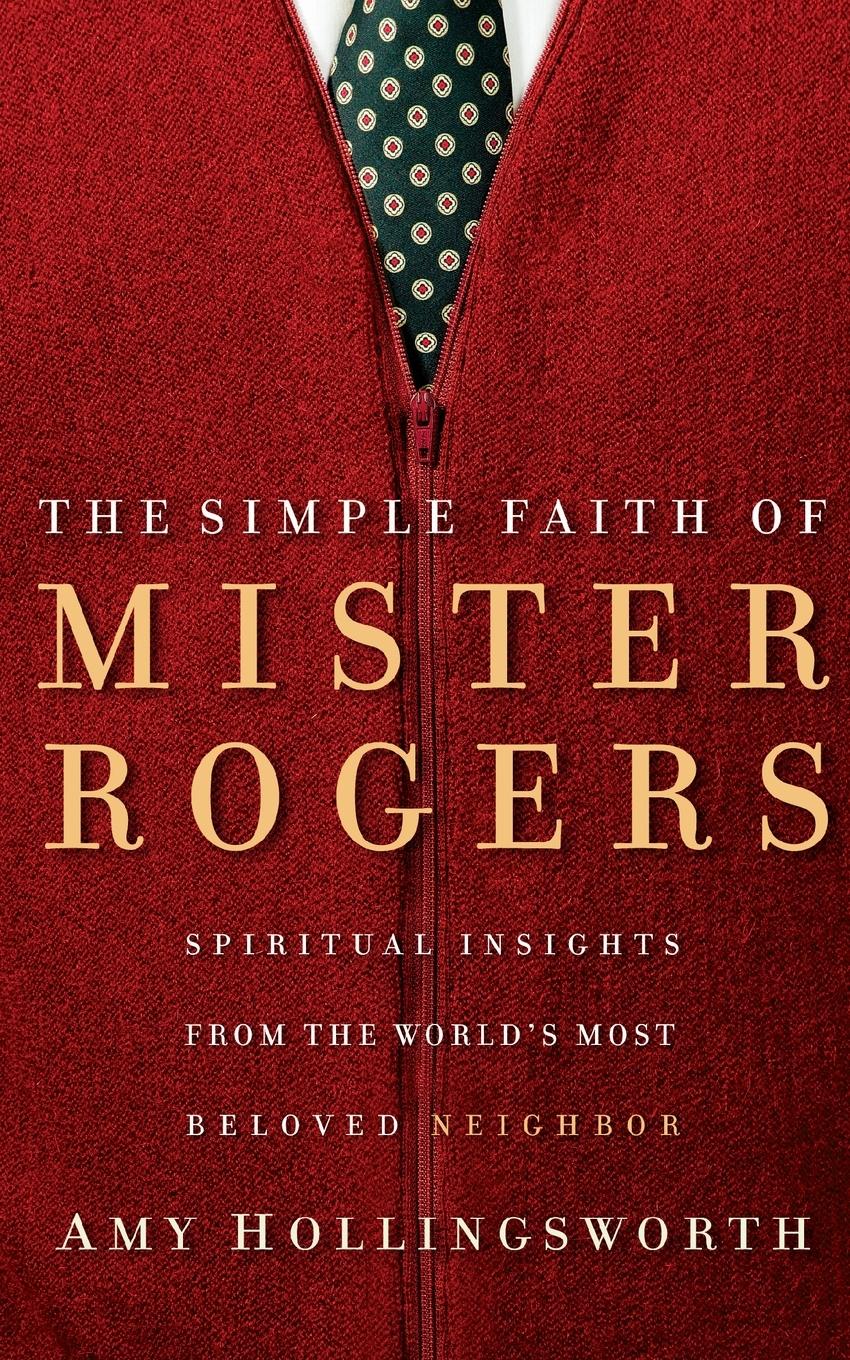 Cover: 9780849918940 | The Simple Faith of Mister Rogers | Amy Hollingsworth | Taschenbuch