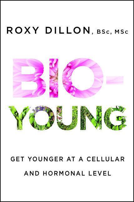 Cover: 9781476796840 | Bio-Young: Get Younger at a Cellular and Hormonal Level | Roxy Dillon