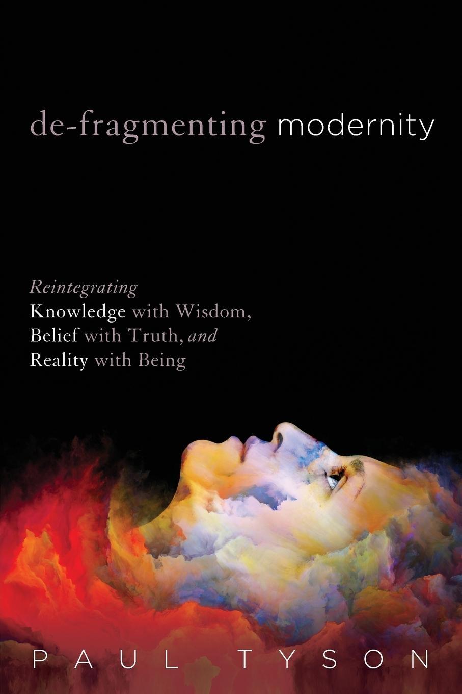 Cover: 9781532614644 | De-Fragmenting Modernity | Paul Tyson | Taschenbuch | Paperback | 2017
