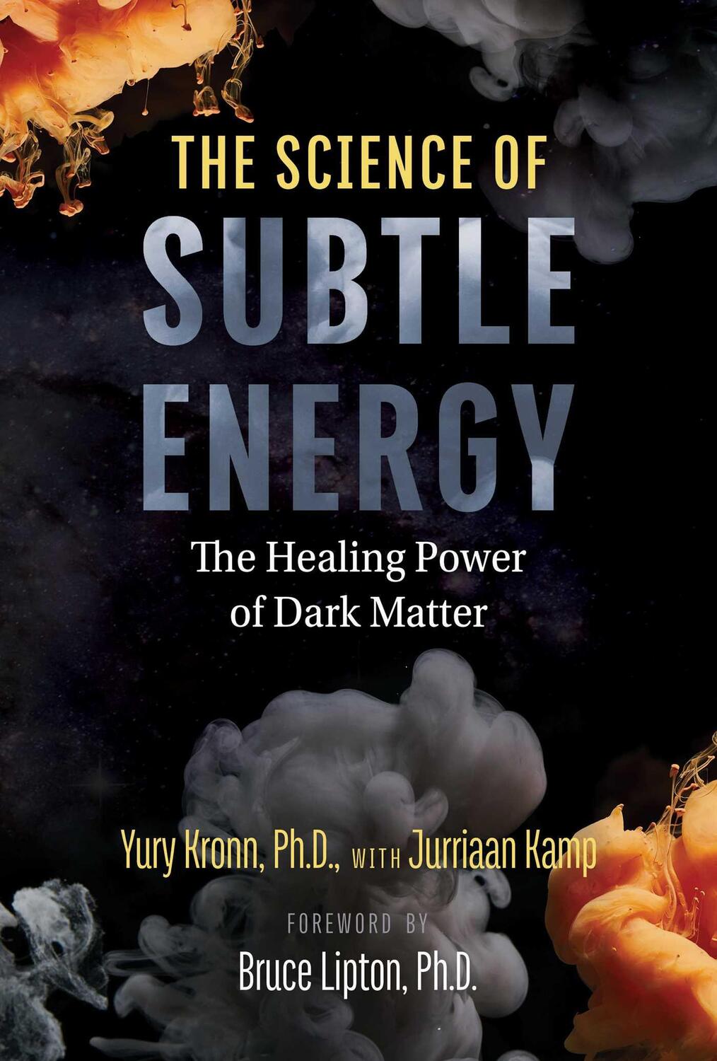 Cover: 9781644114520 | The Science of Subtle Energy: The Healing Power of Dark Matter | Kronn