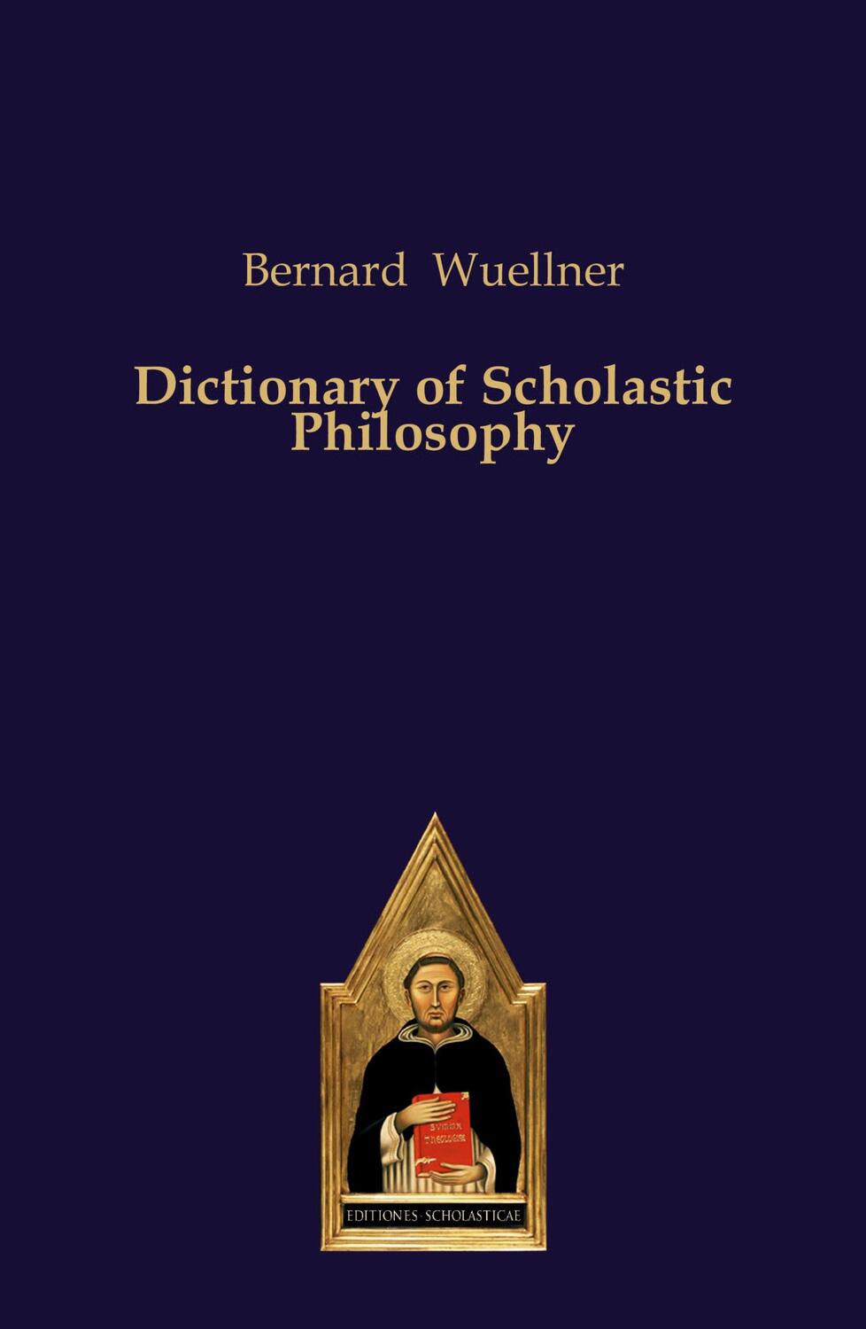Cover: 9783868382624 | Dictionary of Scholastic Philosophy | Bernard Wuellner | Taschenbuch