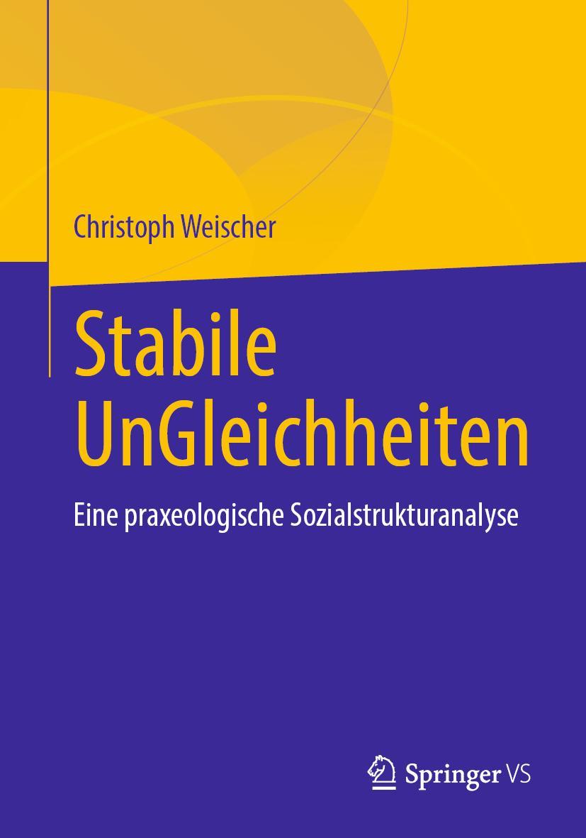 Cover: 9783658365844 | Stabile UnGleichheiten | EinepraxeologischeSozialstrukturanalyse | xx