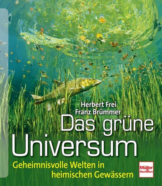 Cover: 9783275018024 | Das grüne Universum | Geheimnisvolle Welten in heimischen Gewässern