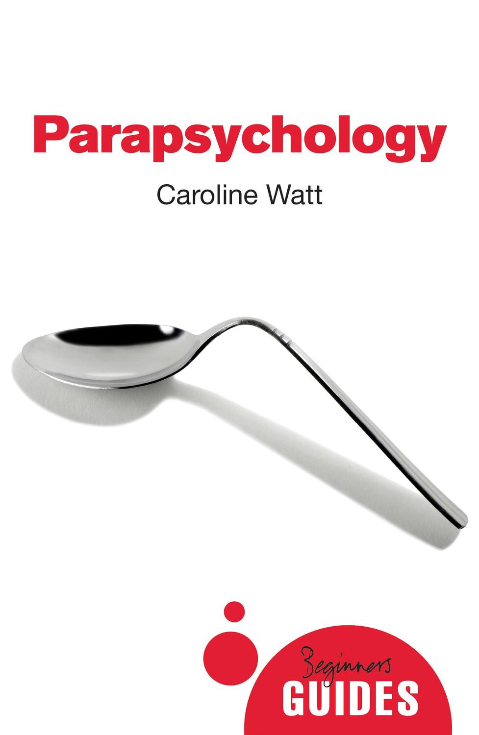Cover: 9781780748870 | Parapsychology | A Beginner's Guide | Caroline Watt | Taschenbuch