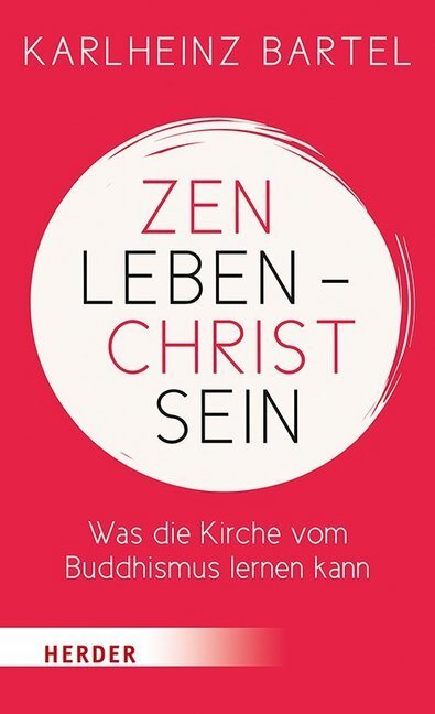 Cover: 9783451386107 | Zen leben - Christ sein | Was die Kirche vom Buddhismus lernen kann