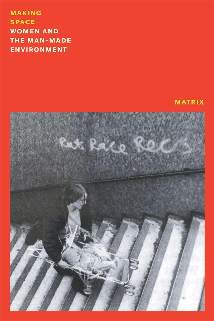 Cover: 9781839765711 | Making Space | Women and the Man Made Environment | Matrix | Buch