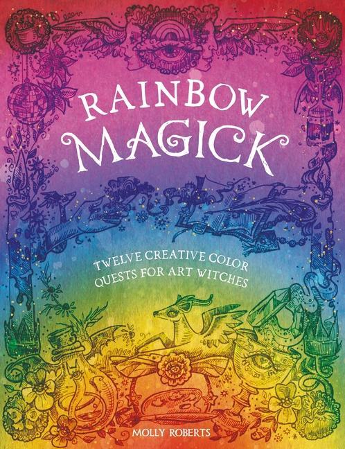 Cover: 9781446312902 | Rainbow Magick | 12 Magickal Color Quests for Art Witches | Roberts