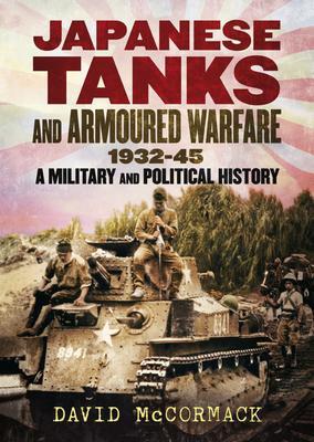 Cover: 9781781558102 | Japanese Tanks and Armoured Warfare 1932-1945 | David Mccormack | Buch
