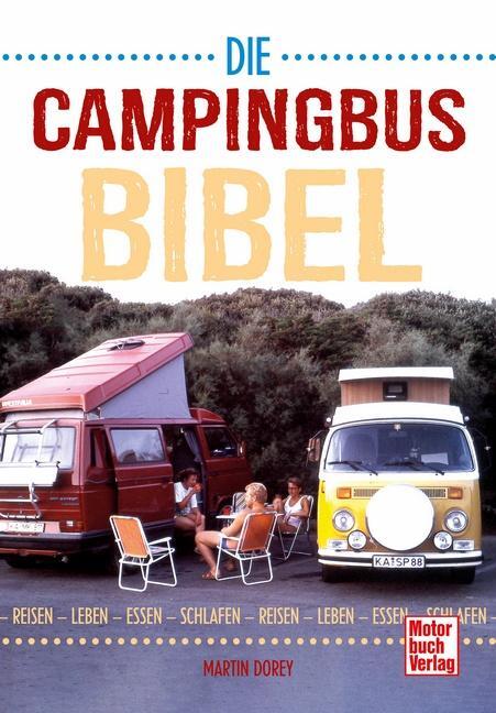 Cover: 9783613044241 | Die Campingbus-Bibel | Reisen - Leben - Essen - Schlafen | Dorey