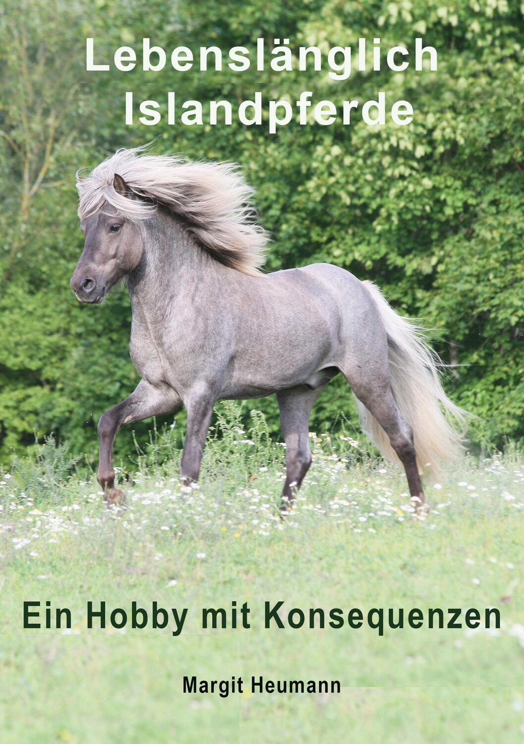 Cover: 9783944464329 | Lebenslänglich Islandpferde | Ein Hobby mit Konsequenzen | Heumann