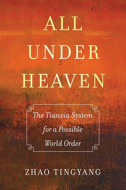 Cover: 9780520325029 | All under Heaven | The Tianxia System for a Possible World Order