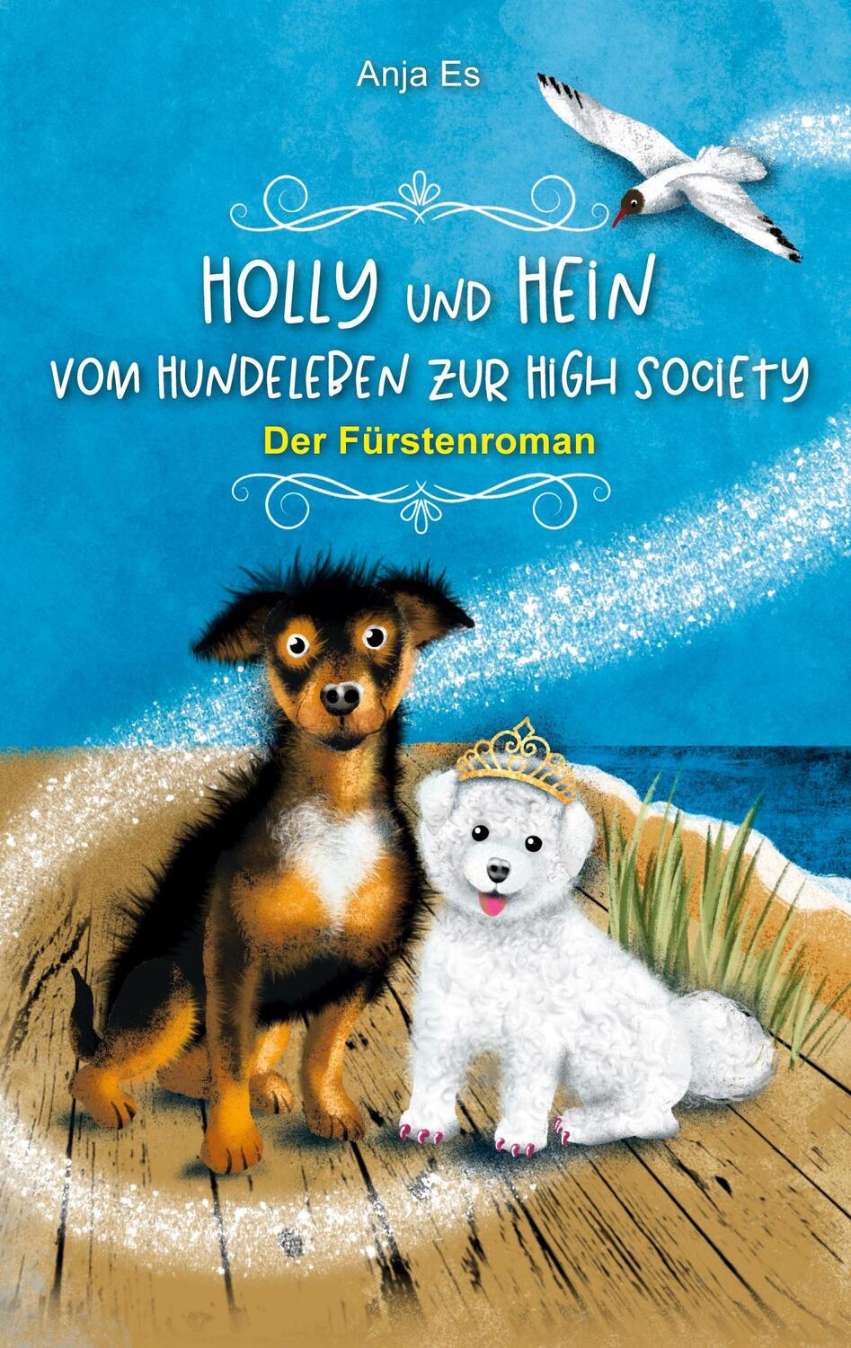 Cover: 9783347864887 | Holly und Hein ¿ Vom Hundeleben zur High Society | Der Fürstenroman