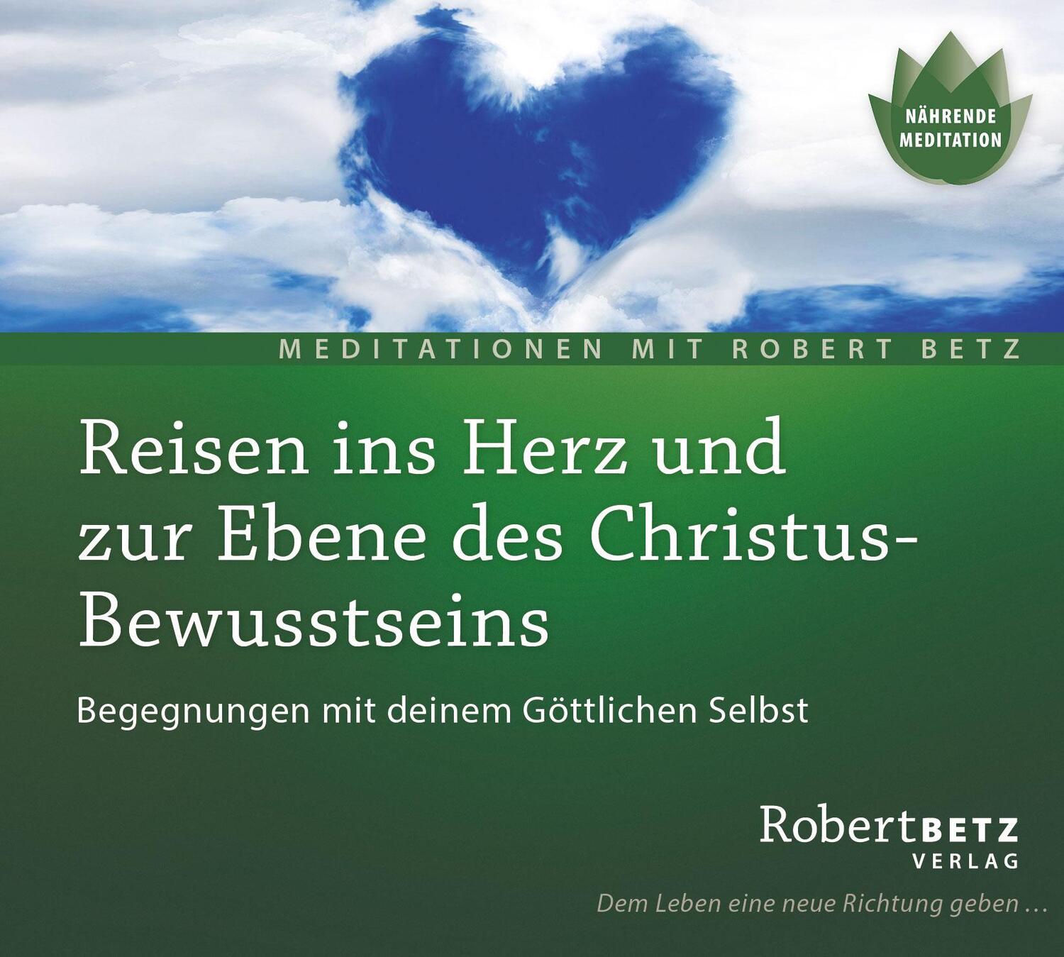 Cover: 9783940503978 | Reisen ins Herz und zur Ebene des Christus-Bewusstseins | Robert Betz