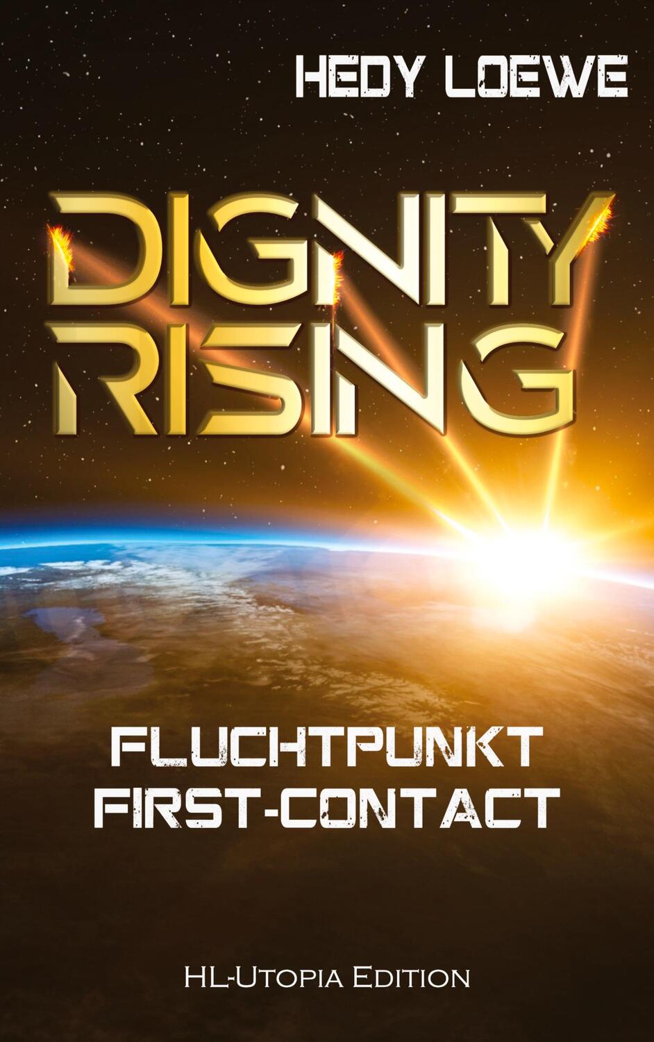Cover: 9783753423012 | Dignity Rising | Fluchtpunkt First-Contact | Hedy Loewe | Taschenbuch