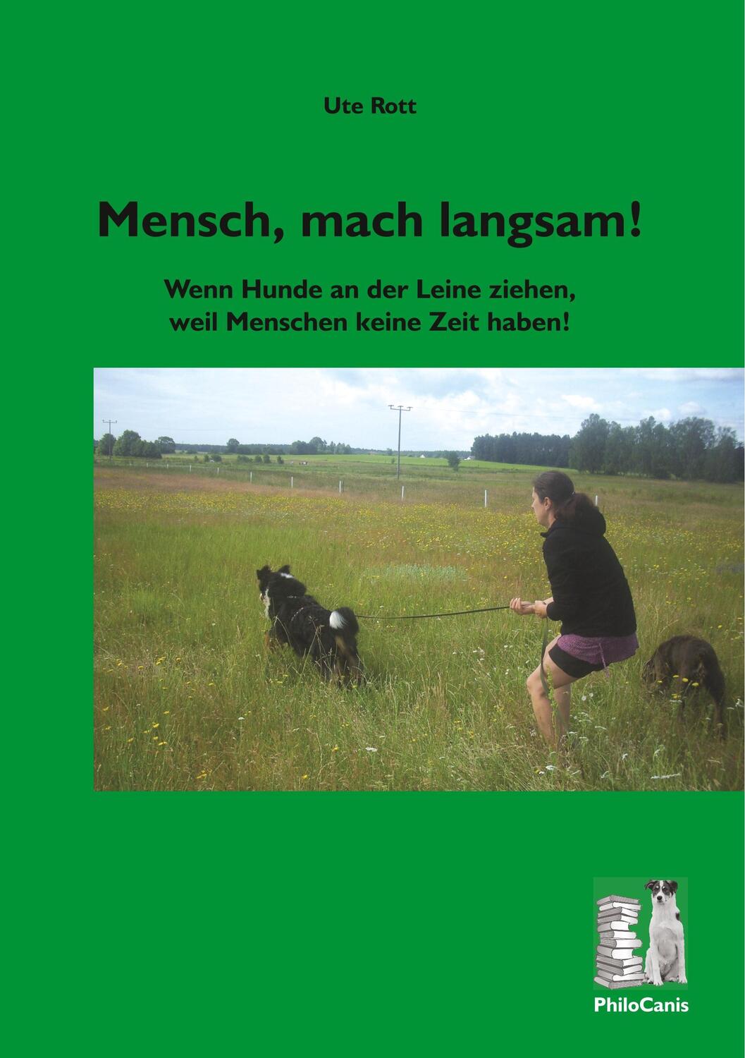 Cover: 9783981830750 | Mensch, mach langsam! | Ute Rott | Taschenbuch | Rund um den Hund