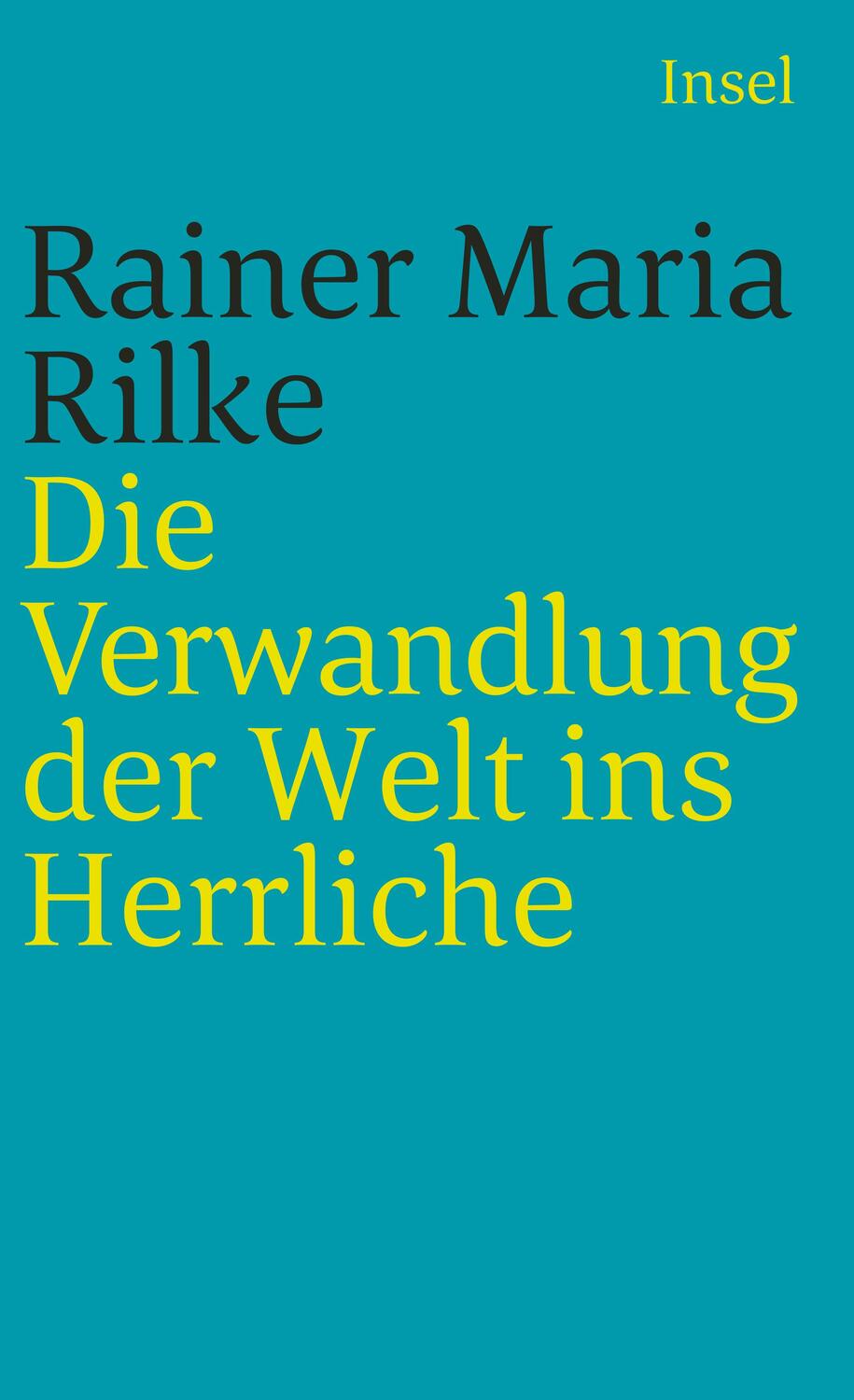 Cover: 9783458349204 | Die Verwandlung der Welt ins Herrliche. Über das Glück | Rilke | Buch