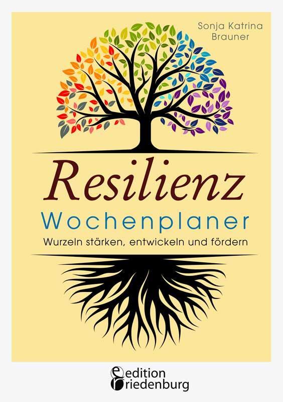 Cover: 9783990820544 | Resilienz Wochenplaner - Wurzeln stärken, entwickeln und fördern