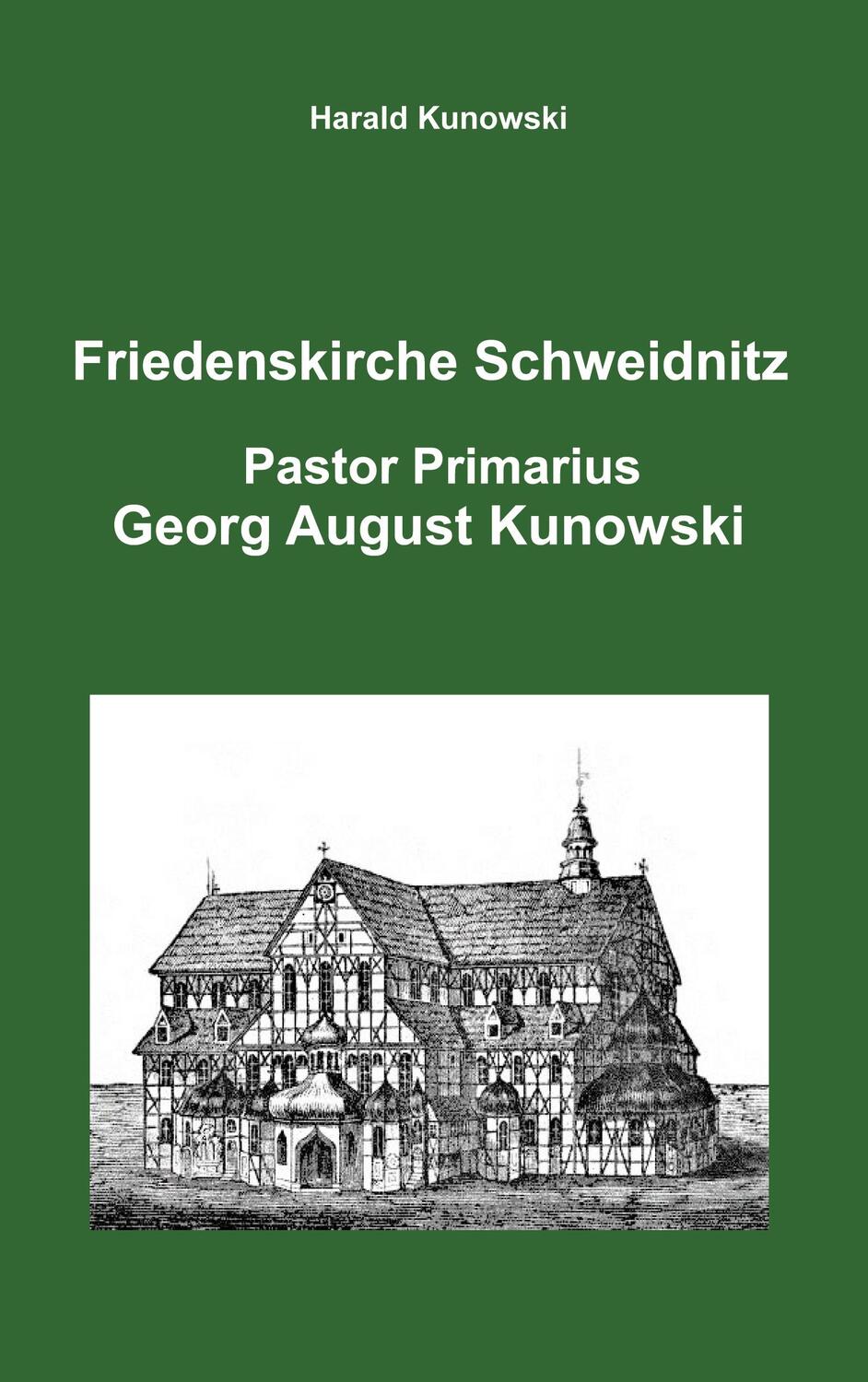 Cover: 9783752623321 | Friedenskirche Schweidnitz, Georg August Kunowski, Pastor Primarius