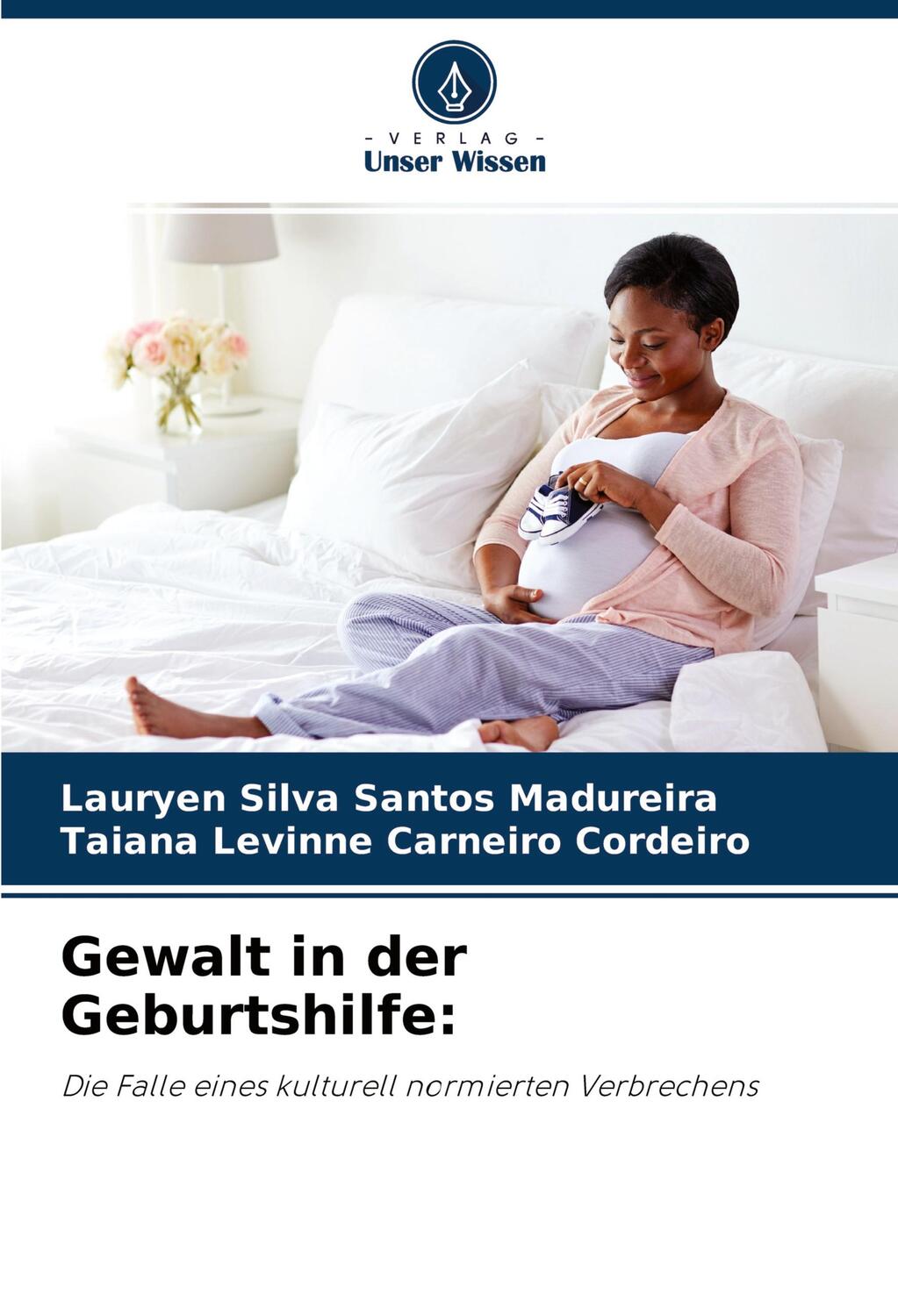 Cover: 9786204361444 | Gewalt in der Geburtshilfe: | Lauryen Silva Santos Madureira (u. a.)