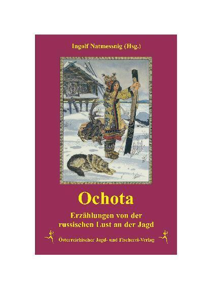 Cover: 9783852080741 | Ochota | Russische Jagdgeschichten | Ingolf Natmessnig | Buch | 2009