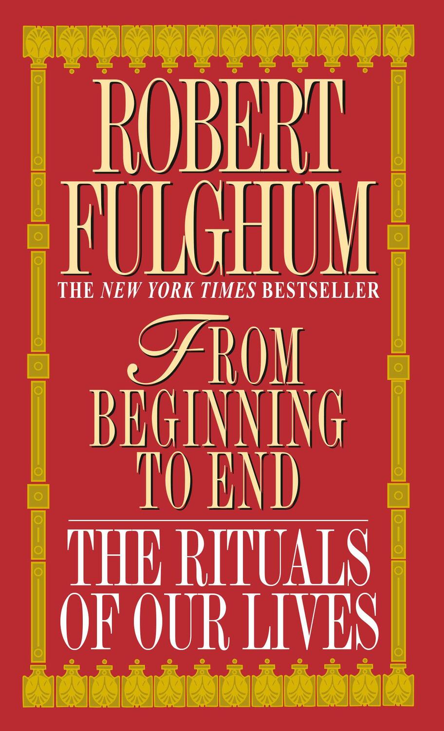 Cover: 9780804111140 | From Beginning to End | The Rituals of Our Lives | Robert Fulghum