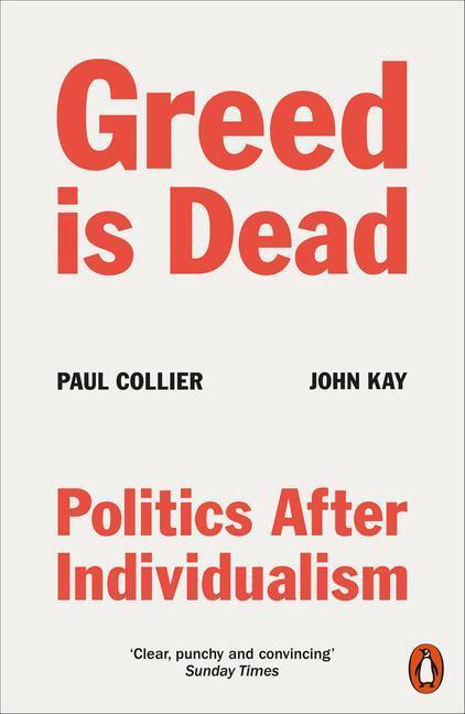 Cover: 9780141994161 | Greed Is Dead | Politics After Individualism | Paul Collier (u. a.)