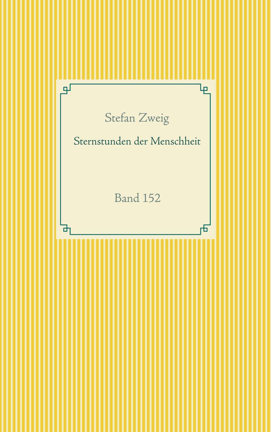 Cover: 9783752671698 | Sternstunden der Menschheit | Band 152 | Stefan Zweig | Taschenbuch