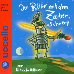 Cover: 9783933005687 | Der Ritter Mit Dem Zauberschwe | Klaus W. Hoffmann | CD | 2000