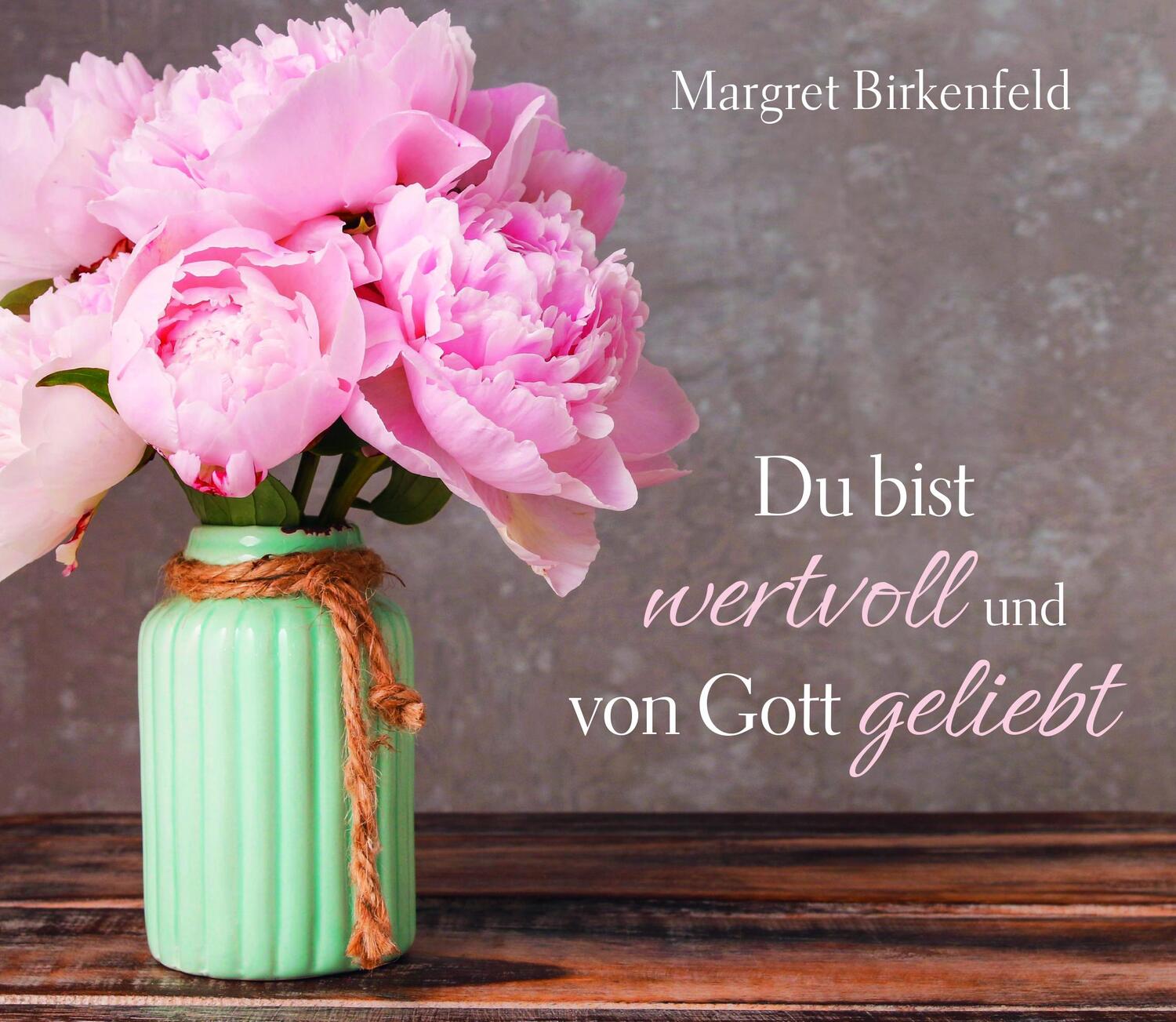 Cover: 9783863535964 | Du bist wertvoll und von Gott geliebt | Margret Birkenfeld | Buch