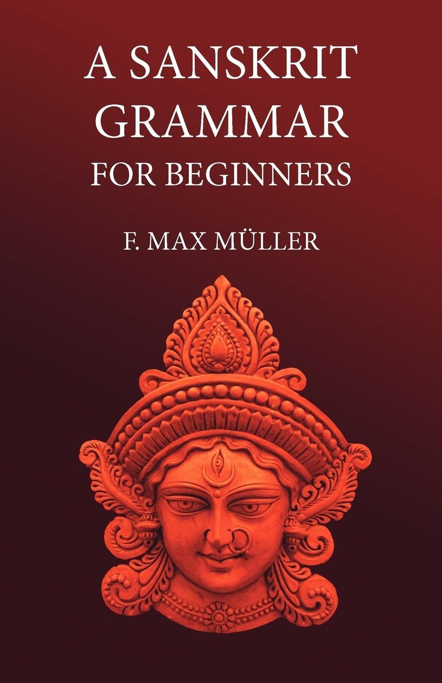 Cover: 9781904799290 | A Sanskrit Grammar for Beginners | F M Müller | Taschenbuch | Englisch