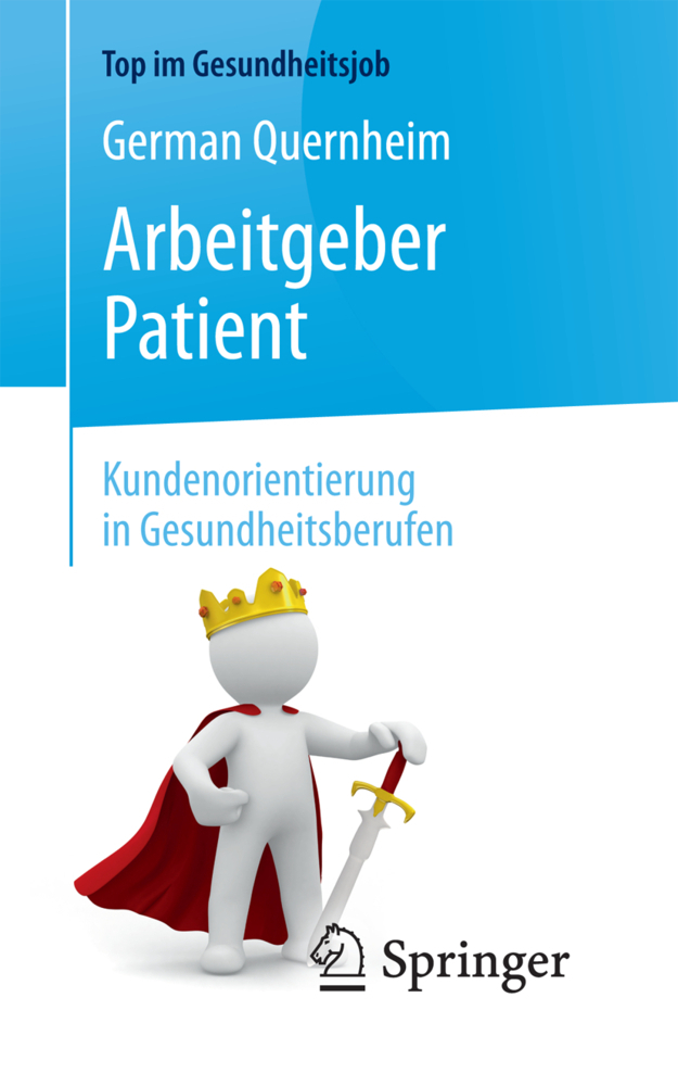 Cover: 9783662577325 | Arbeitgeber Patient - Kundenorientierung in Gesundheitsberufen | Buch