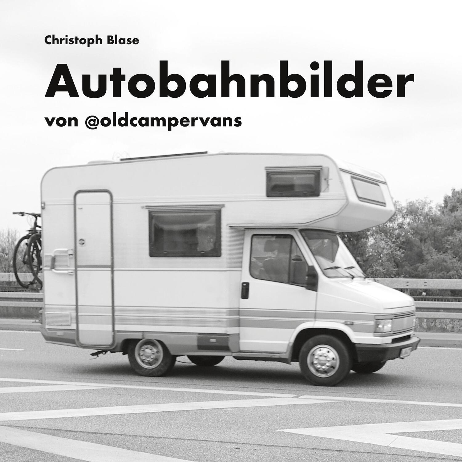 Cover: 9783752671780 | Autobahnbilder | von @oldcampervans | Christoph Blase | Taschenbuch
