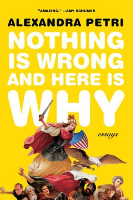Cover: 9780393867374 | Nothing Is Wrong and Here Is Why | Essays | Alexandra Petri | Buch