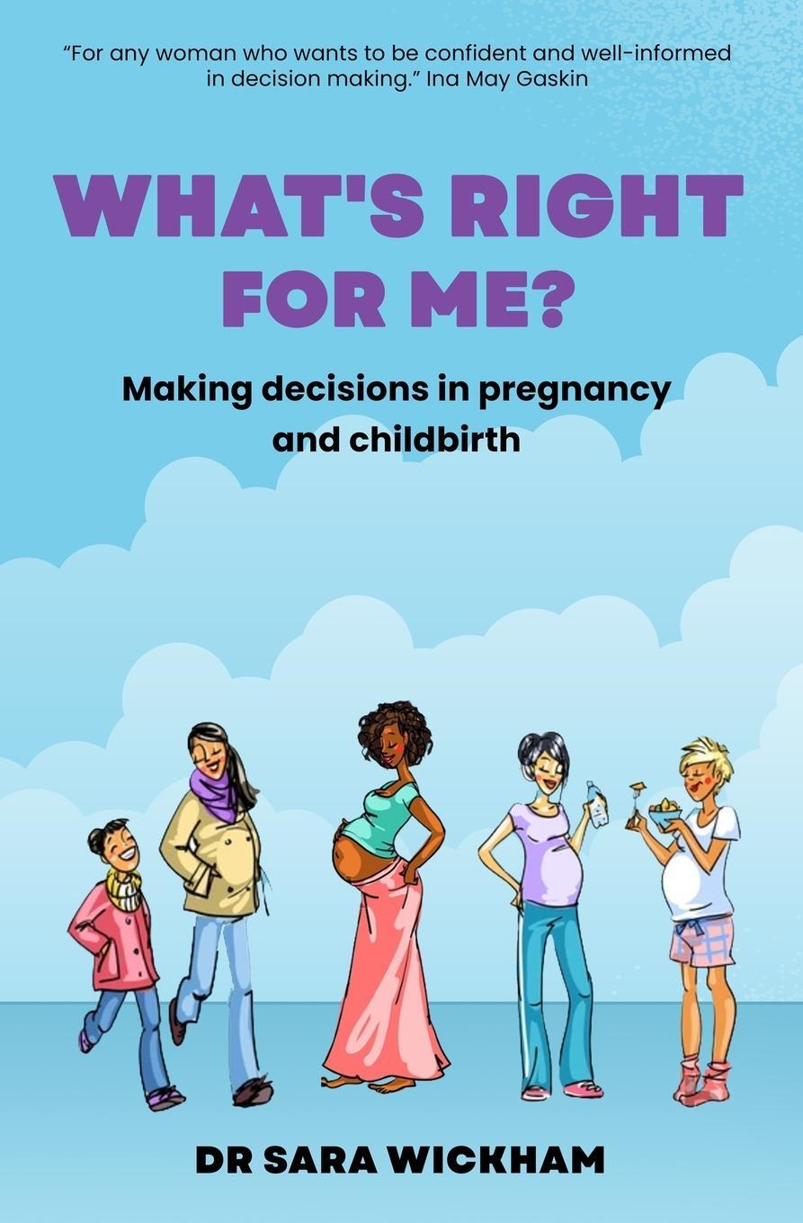 Cover: 9781914465048 | What's Right For Me? | Making decisions in pregnancy and childbirth