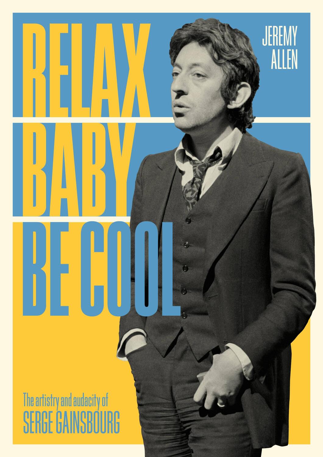 Cover: 9781911036654 | Relax Baby Be Cool | The Artistry And Audacity Of Serge Gainsbourg