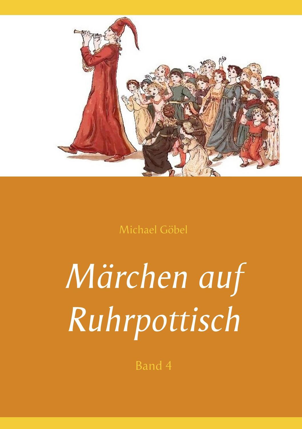 Cover: 9783752858129 | Märchen auf Ruhrpottisch | Band 4 | Michael Göbel | Taschenbuch | 2018