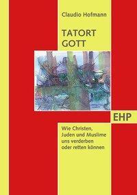 Cover: 9783897970502 | Tatort Gott | Claudio Hofmann | Taschenbuch | Kartoniert / Broschiert