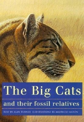 Cover: 9780231102292 | The Big Cats and Their Fossil Relatives | Mauricio Anton (u. a.)