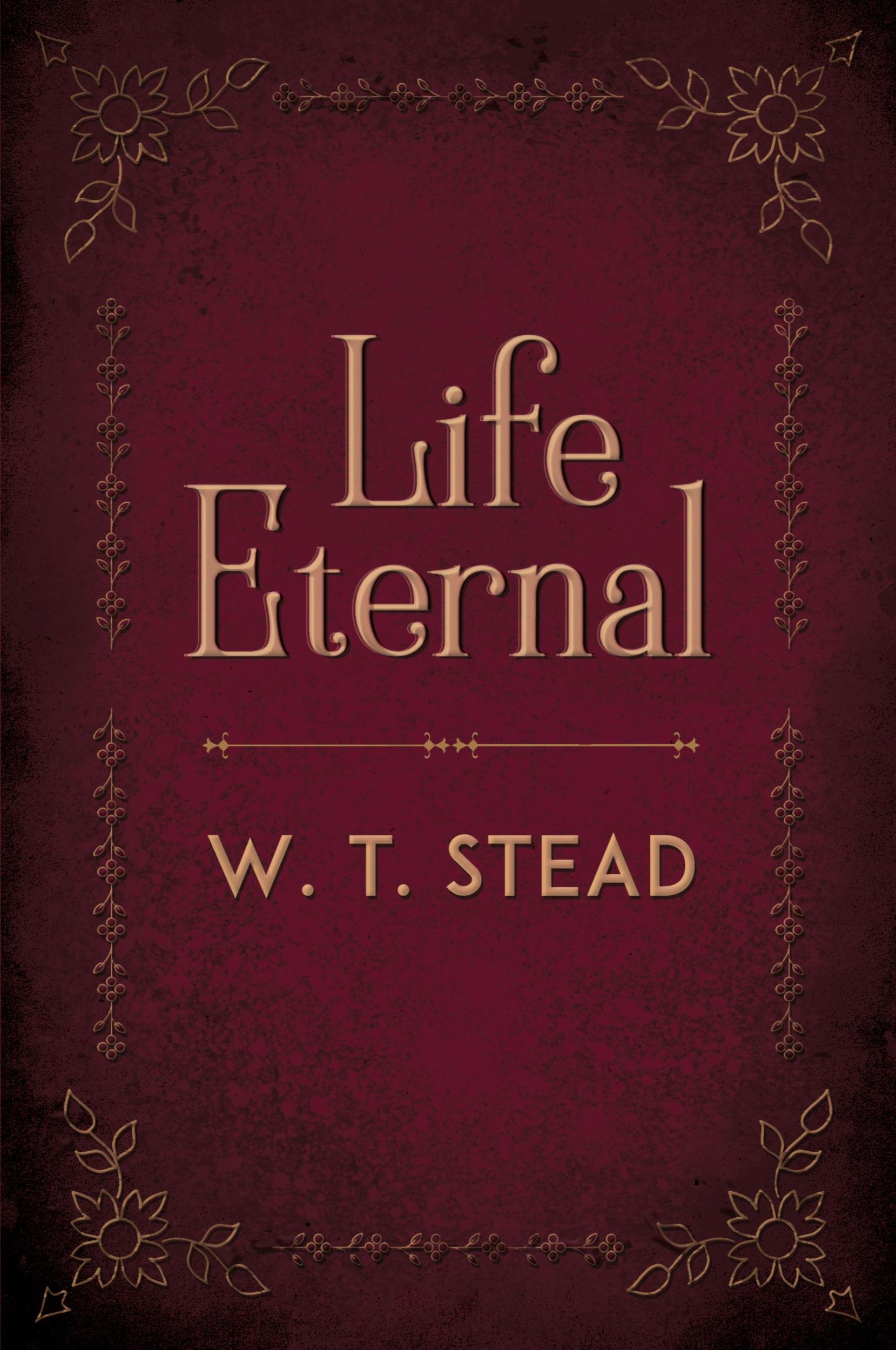 Cover: 9781786771391 | Life Eternal | William Thomas Stead | Taschenbuch | Englisch | 2020