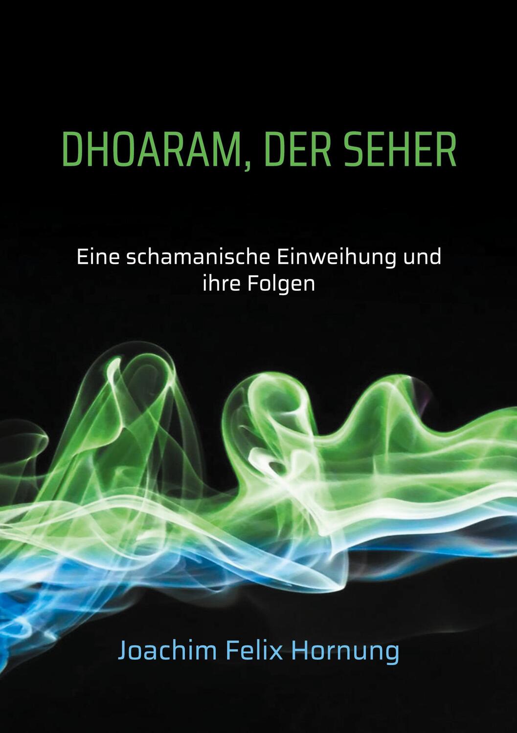 Cover: 9783754337394 | Dhoaram, der Seher | Eine schamanische Einweihung und ihre Folgen
