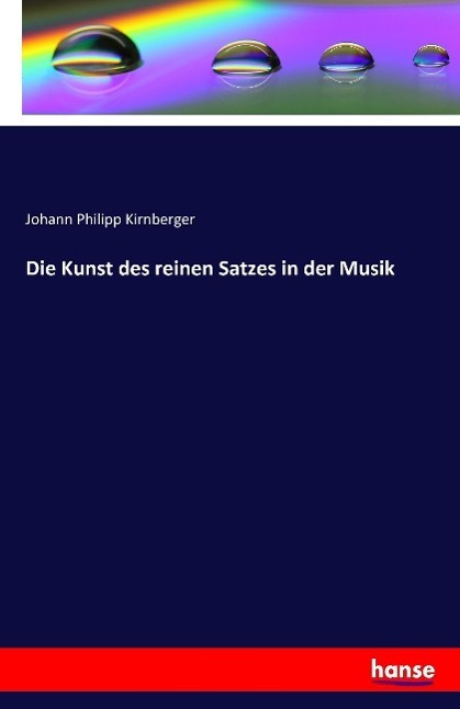 Cover: 9783741119828 | Die Kunst des reinen Satzes in der Musik | Johann Philipp Kirnberger