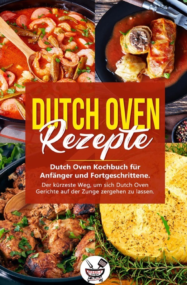 Cover: 9783750296022 | Dutch Oven Rezepte | Chili Oven | Taschenbuch | Deutsch | 2020